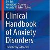 Clinical Handbook of Anxiety Disorders: From Theory to Practice (Current Clinical Psychiatry) 1st ed. 2020 Edition