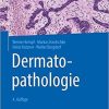 Dermatopathologie (German Edition) (German) 4., überarb. und erw. Aufl. 2020 Edition
