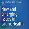 New and Emerging Issues in Latinx Health 1st ed. 2020 Edition