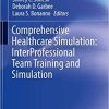 Comprehensive Healthcare Simulation: InterProfessional Team Training and Simulation 1st ed. 2020 Edition