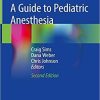 A Guide to Pediatric Anesthesia 2nd ed. 2020 Edition