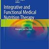Integrative and Functional Medical Nutrition Therapy: Principles and Practices (Nutrition and Health) 1st ed. 2020 Edition