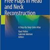 Free Flaps in Head and Neck Reconstruction: A Step-By-Step Color Atlas 1st ed. 2020 Edition