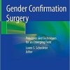 Gender Confirmation Surgery: Principles and Techniques for an Emerging Field 1st ed. 2020 Edition