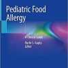 Pediatric Food Allergy: A Clinical Guide 1st ed. 2020 Edition