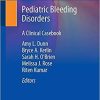 Pediatric Bleeding Disorders: A Clinical Casebook 1st ed. 2020 Edition