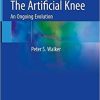 The Artificial Knee: An Ongoing Evolution 1st ed. 2020 Edition