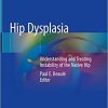 Hip Dysplasia: Understanding and Treating Instability of the Native Hip 1st ed. 2020 Edition