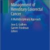 Management of Hereditary Colorectal Cancer: A Multidisciplinary Approach 1st ed. 2020 Edition