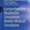 Comprehensive Healthcare Simulation: Mobile Medical Simulation 1st ed. 2020 Edition