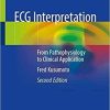ECG Interpretation: From Pathophysiology to Clinical Application 2nd ed. 2020 Edition