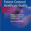 A Journey towards Patient-Centered Healthcare Quality: Patients, Families and Caregivers, Voices of Transformation Paperback – October 16, 2019