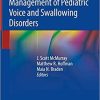 Multidisciplinary Management of Pediatric Voice and Swallowing Disorders 1st ed. 2020 Edition