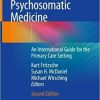 Psychosomatic Medicine: An International Guide for the Primary Care Setting 2nd ed. 2020 Edition