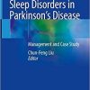 Sleep Disorders in Parkinson’s Disease: Management and Case Study 1st ed. 2020 Edition