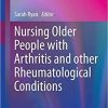 Nursing Older People with Arthritis and other Rheumatological Conditions (Perspectives in Nursing Management and Care for Older Adults) Paperback – February 17, 2020