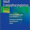 Adult Craniopharyngiomas: Differences and Lessons from Paediatrics 1st ed. 2020 Edition