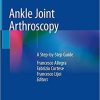 Ankle Joint Arthroscopy: A Step-by-Step Guide 1st ed. 2020 Edition