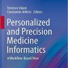 Personalized and Precision Medicine Informatics: A Workflow-Based View (Health Informatics) 1st ed. 2020 Edition