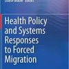 Health Policy and Systems Responses to Forced Migration 1st ed. 2020 Edition