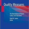 Quality Measures: The Revolution in Patient Safety and Outcomes 1st ed. 2020 Edition