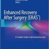 Enhanced Recovery After Surgery: A Complete Guide to Optimizing Outcomes 1st ed. 2020 Edition
