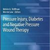 Pressure Injury, Diabetes and Negative Pressure Wound Therapy (Recent Clinical Techniques, Results, and Research in Wounds (3)) 1st ed. 2020 Edition