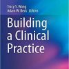 Building a Clinical Practice (Success in Academic Surgery) 1st ed. 2020 Edition
