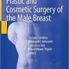 Plastic and Cosmetic Surgery of the Male Breast 1st ed. 2020 Edition