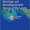 Neurologic and Neurodegenerative Diseases of the Larynx 1st ed. 2020 Edition