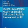 Indoor Environmental Quality and Health Risk toward Healthier Environment for All (Current Topics in Environmental Health and Preventive Medicine) 1st ed. 2020 Edition
