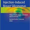 Injection-Induced Breast Siliconomas: Clinical Implications, Evaluation and Treatment 1st ed. 2020 Edition