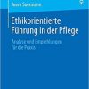 Ethikorientierte Führung in der Pflege: Analyse und Empfehlungen für die Praxis (German Edition) (German) Paperback – December 6, 2019