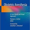 Obstetric Anesthesia: A Case-Based and Visual Approach 1st ed. 2020 Edition
