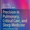 Precision in Pulmonary, Critical Care, and Sleep Medicine: A Clinical and Research Guide (Respiratory Medicine) 1st ed. 2020 Edition