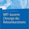 MRT-basierte Chirurgie des Rektumkarzinoms (German Edition) (German) 1. Aufl. 2020 Edition