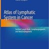 Atlas of Lymphatic System in Cancer: Sentinel Lymph Node, Lymphangiogenesis and Neolymphogenesis 1st ed. 2020 Edition