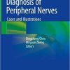 Ultrasonography Diagnosis of Peripheral Nerves: Cases and Illustrations 1st ed. 2020 Edition