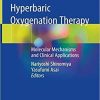 Hyperbaric Oxygenation Therapy: Molecular Mechanisms and Clinical Applications 1st ed. 2020 Edition