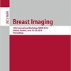 Breast Imaging: 13th International Workshop, IWDM 2016, Malmö, Sweden, June 19-22, 2016, Proceedings (Lecture Notes in Computer Science (9699)) 1st ed. 2016 Edition