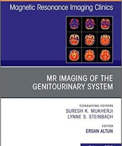 MRI of the Genitourinary System, An Issue of Magnetic Resonance Imaging Clinics of North America (Volume 27-1) (The Clinics: Radiology (Volume 27-1)) 1st Edition