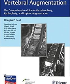 Vertebral Augmentation: The Comprehensive Guide to Vertebroplasty, Kyphoplasty, and Implant Augmentation 1st Edition