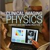 Clinical Imaging Physics: Current and Emergency Practice 1st Edition