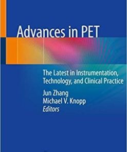 Advances in PET: The Latest in Instrumentation, Technology, and Clinical Practice 1st ed. 2020 Edition