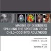 Imaging of Disorders Spanning the Spectrum from Childhood ,An Issue of Radiologic Clinics of North America (Volume 58-3) (The Clinics: Radiology (Volume 58-3))