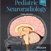 Diagnostic Imaging: Pediatric Neuroradiology 3rd Edition
