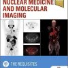 Nuclear Medicine and Molecular Imaging: The Requisites (Requisites in Radiology)