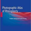 Photographic Atlas of Rhinoplasty: Problem-solving and Troubleshooting 1st ed. 2021
