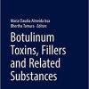 Botulinum Toxins, Fillers and Related Substances (Clinical Approaches and Procedures in Cosmetic Dermatology, 4) 1st ed. 2019 Edition