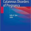 Cutaneous Disorders of Pregnancy 1st ed. 2020 Edition